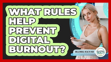 What Rules Help Prevent Digital Burnout?