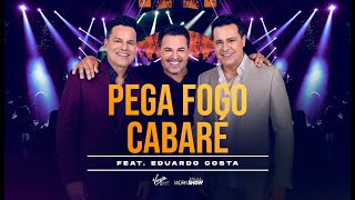 João Neto e Frederico part. Eduardo Costa - Pega Fogo Cabaré (DVD 25 ANOS - AO VIVO)