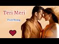 Teri Meri Enternal Love Song قصة حب لا يفهمها الا القلوب Bodyguard SalmanKhan اغاني حب Teri Meri Enternal Love Song قصة حب لا يفهمها الا القلوب Bodyguard SalmanKhan اغاني حب