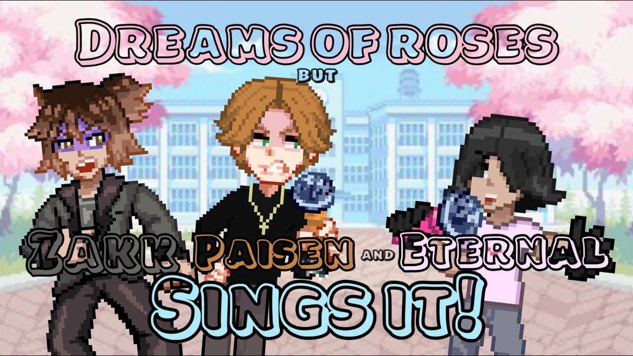 TONS OF ROSES! Dreams of Roses but ZAKK, PAISEN AND ETERNAL SINGS IT! Friday Night Funkin’ Cover!