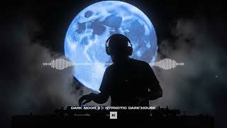 Dark Moon 3 🌑 | 1 Hour Hypnotic Dark House Mix