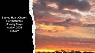Holy Saturday Morning Prayer, April 4, 2026, 8:30am