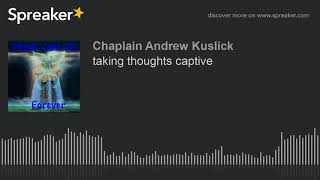 taking thoughts captive (part 2 of 2)