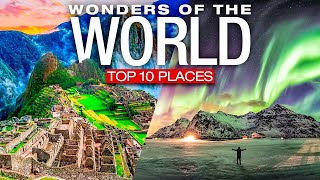 Top 10 MUST SEE WONDERS Of The World! - 2022 Travel Bucket List