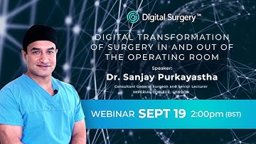 [Webinar] Digital Transformation of Surgery In and Out of the OR with Dr. Sanjay Purkayastha