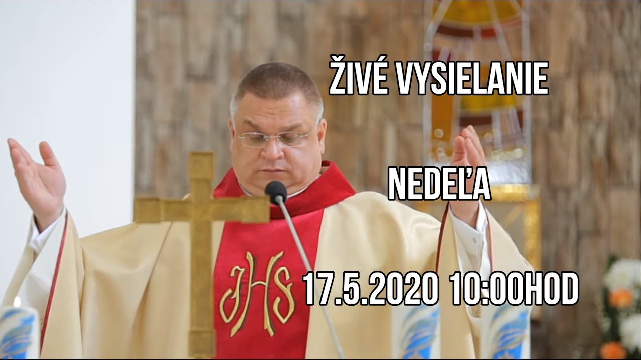 Živé vysielanie - Nedeľa 17.5.2020 