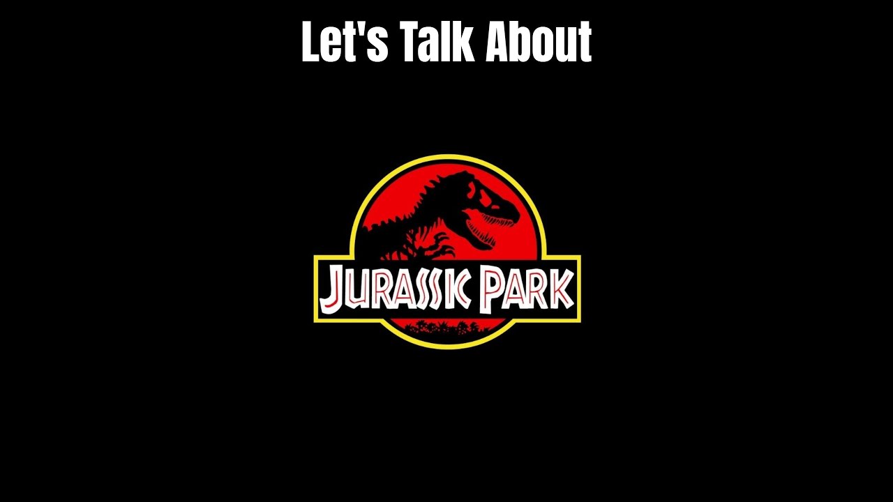 Let's Talk About Jurassic Park - YouTube