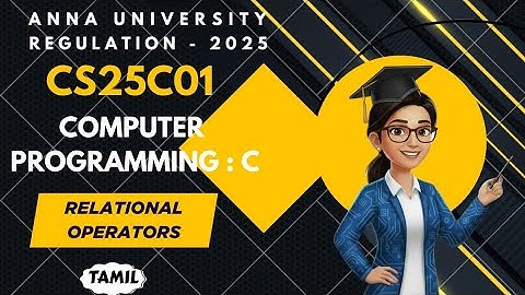 Conditional or Relational operators in Computer Programming : C tamil||CS25C01||AU regulation 2025.