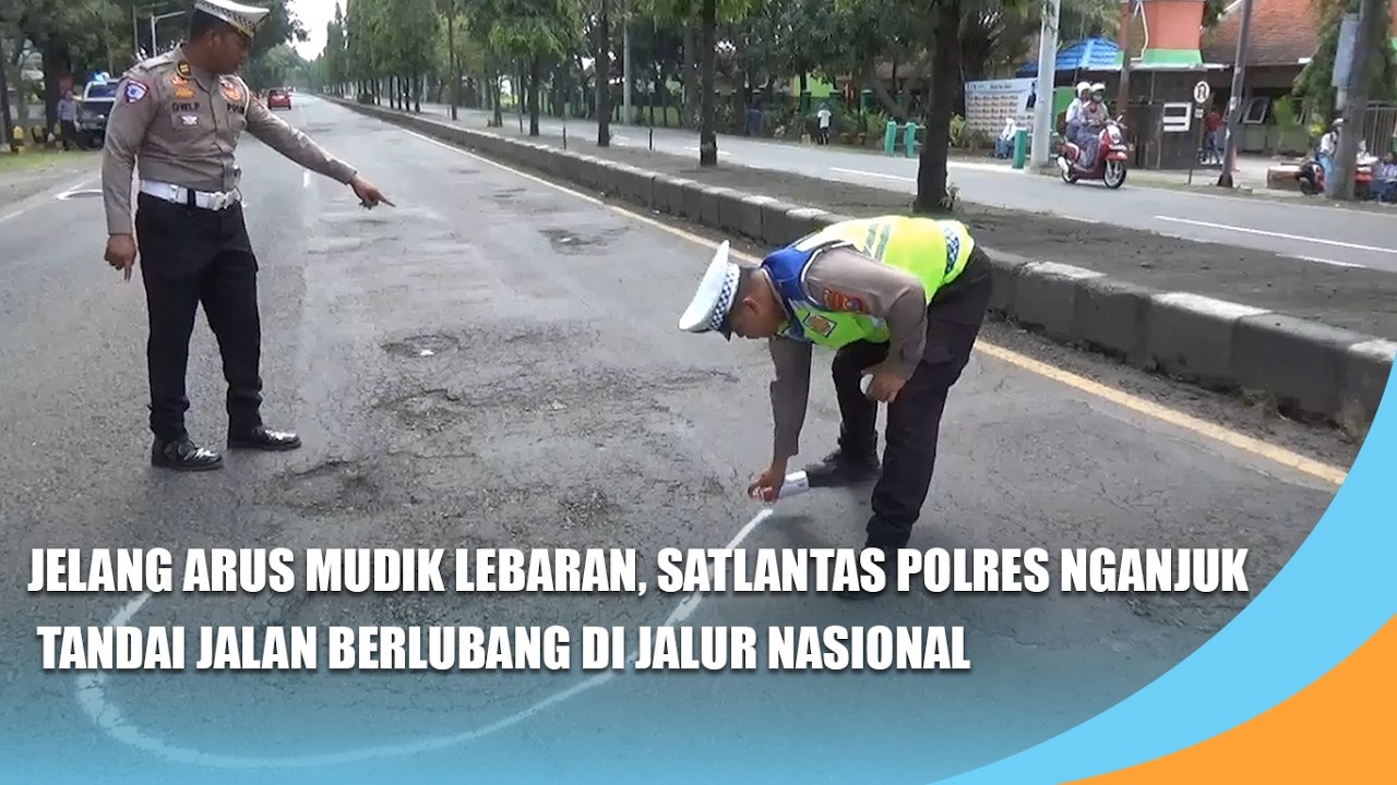 NGANJUK | Jelang Arus Mudik Lebaran, Satlantas Polres Nganjuk Tandai Jalan Berlubang Jalur Nasional