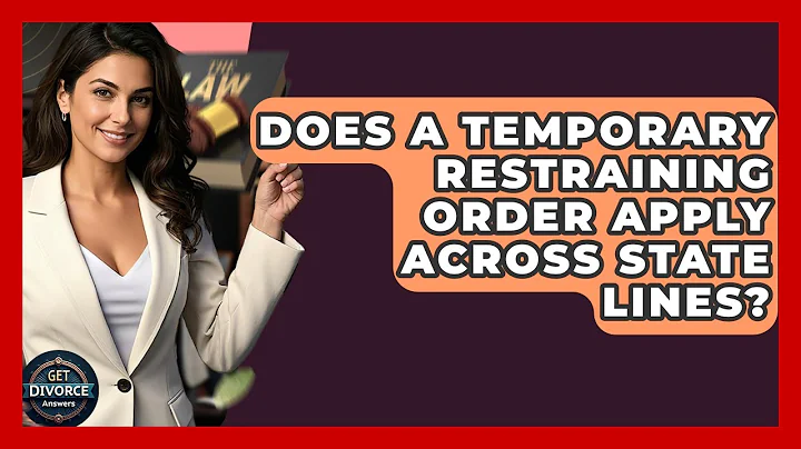 Does A Temporary Restraining Order Apply Across State Lines? - Get Divorce Answers