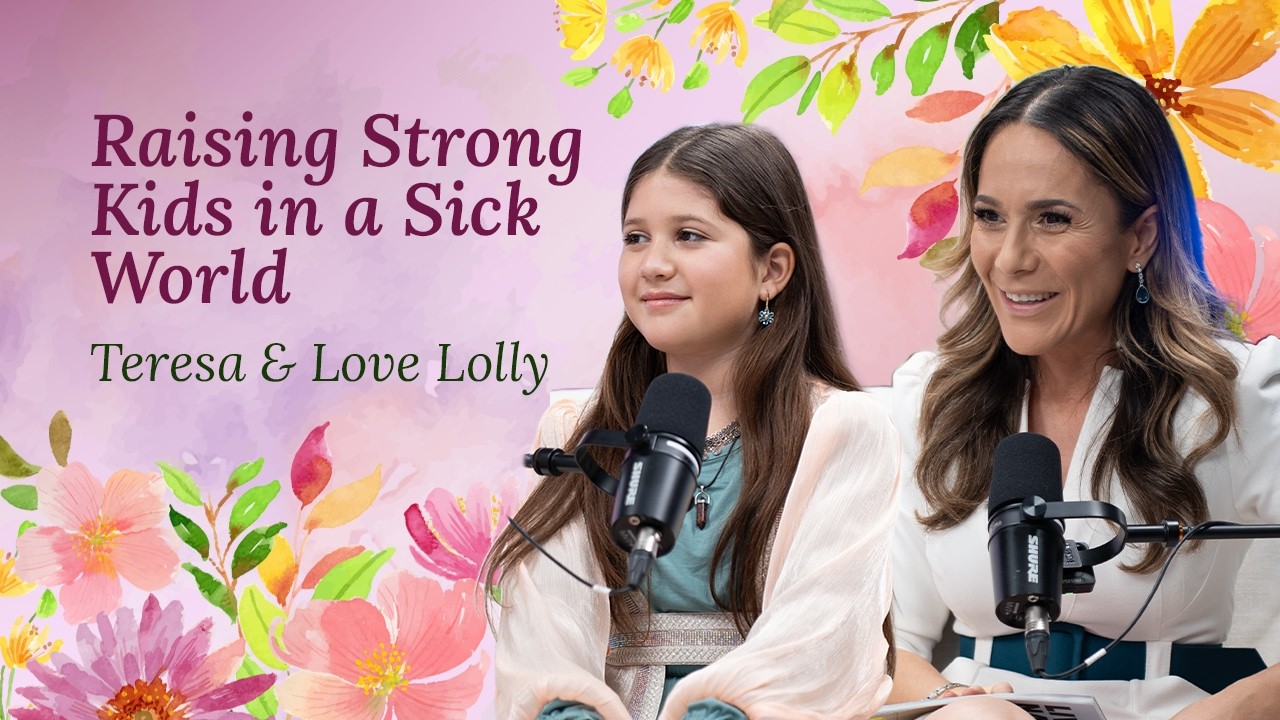 Seasons Podcast: Raising Conscious Children in a Sick Culture (Teresa & Love Lolli_