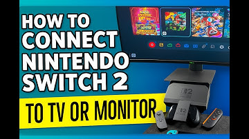 How To Connect Nintendo Switch 2 To TV or Monitor