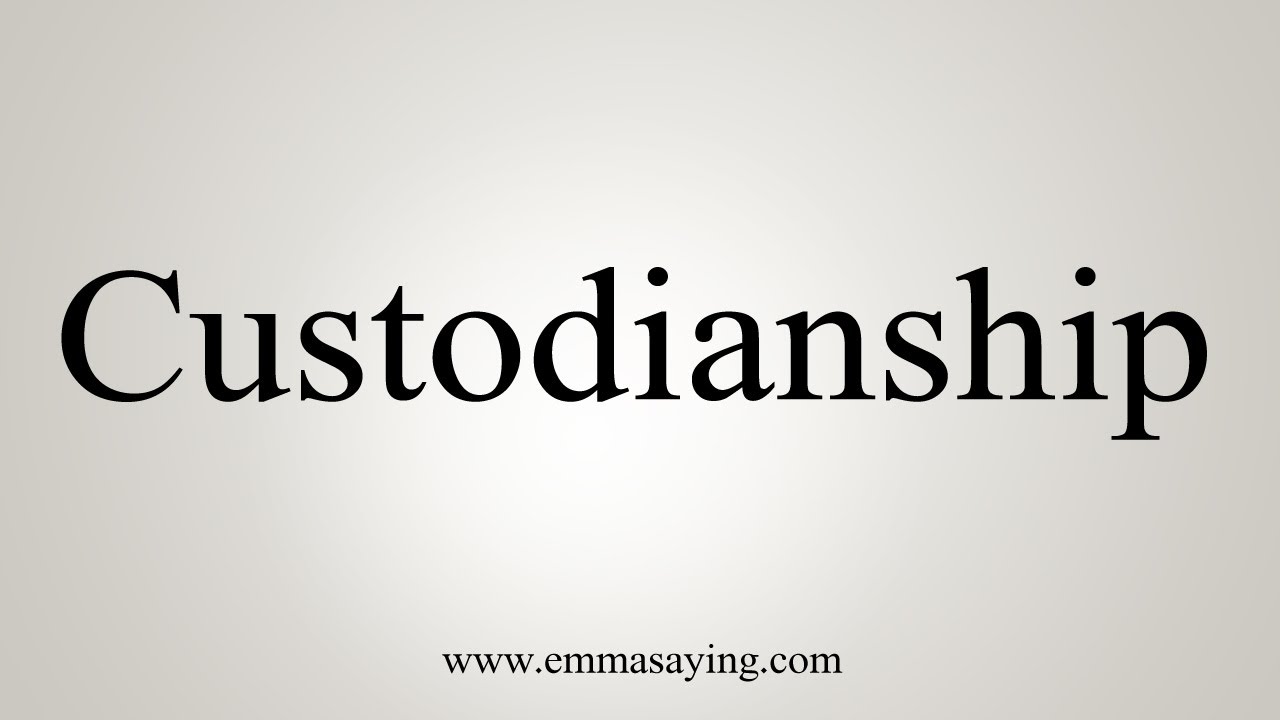How To Say Custodianship YouTube