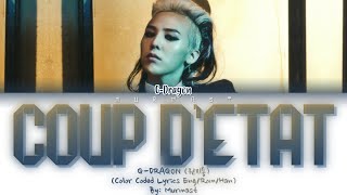 Video thumbnail of "G-DRAGON (권지용) - COUP D'ETAT Lyrics (Color Coded Lyrics Eng/Rom/Han)"