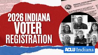 2026 Indiana Voter Registration Webinar | ACLU of Indiana & Partners