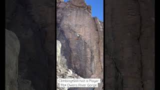 Still not a player 11b at the Owens River Gorge, Bishop Ca