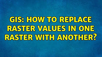 GIS: How to replace raster values in one Raster with another?