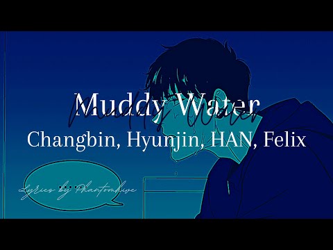 Stray Kids (Changbin, Hyunjin, HAN & Felix) ↬ ❝Muddy Water❞ Easy Lyrics