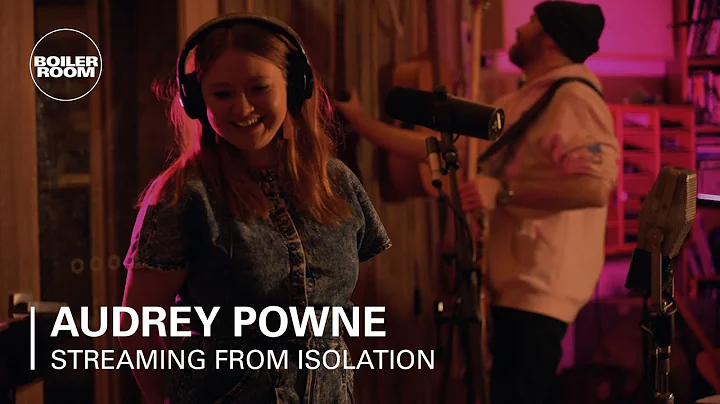 Audrey Powne | Boiler Room: Streaming From Isolation