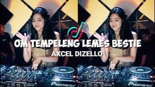 DJ TERBARU MASHUP - VIRALL - OM TEMPELENG LEMES BESTIE !!! AXCEL DIZELLO !!! T3