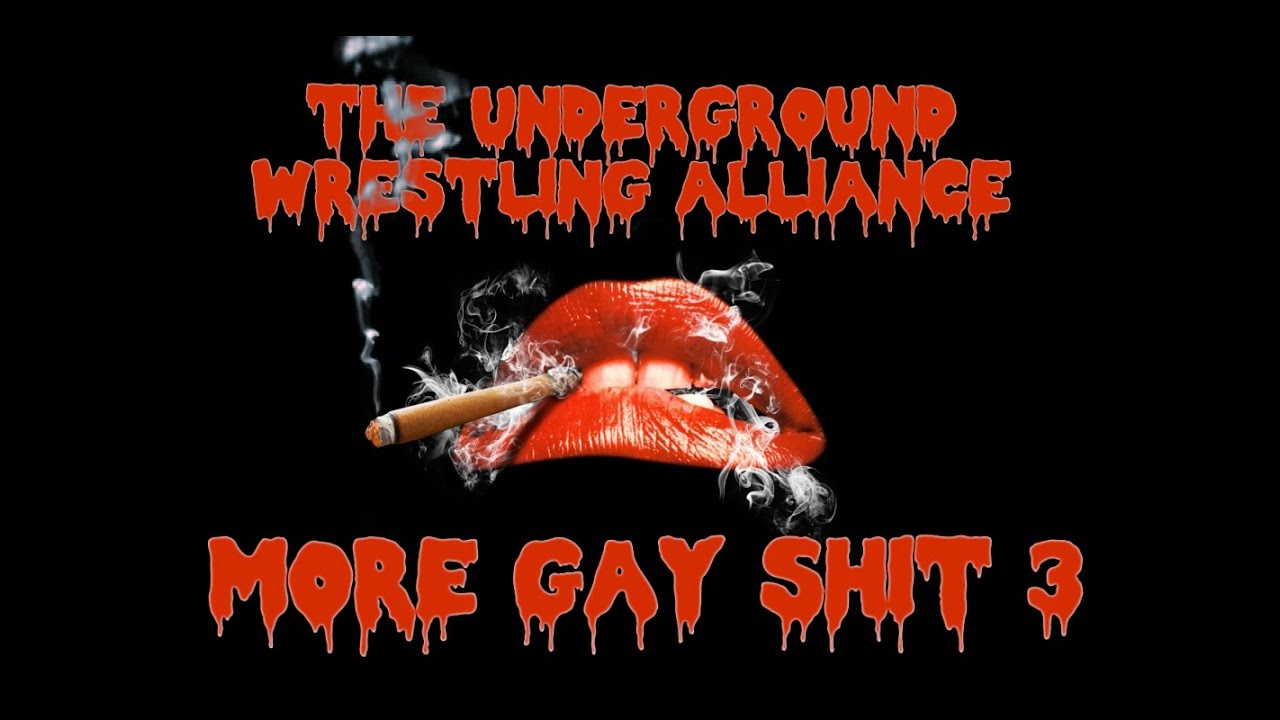 UGWA More Gay Sh*t 3 *FULL SHOW*