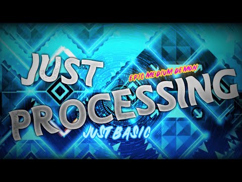 BLAST PROCESSING 2020!!! "Just Processing" (Demon) by JustBasic / Geometry Dash 2.11 / JDMD