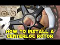 Howto Install a Shimano Centerloc Disk Brake Rotor