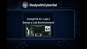 CompTIA A+: Set up a Lab Environment (Core 1 Lab)