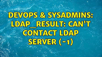DevOps & SysAdmins: ldap_result: Can