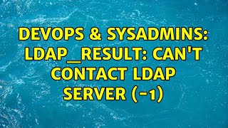 DevOps & SysAdmins: ldap_result: Can't contact LDAP server (-1) (2 Solutions!!) Wealth