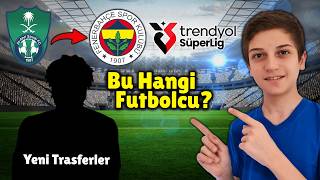 Süper Lige Yeni Transfer Olan Futbolcuları Tahmin Et En Yeni Transferler