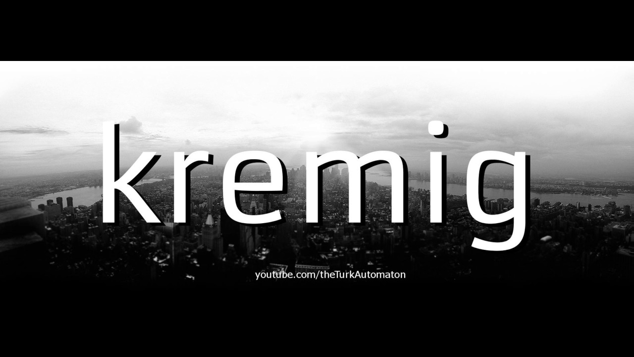 Как произносится kremig на немецком языке?