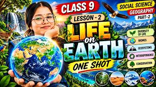 Class 9 SST Part 2 Chapter 2 | Life on Earth | One Shot Revision | Khushboo Mam | CBSE 2026-27