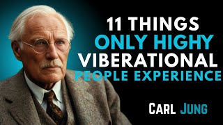 11 Things Only Highly Vibrational People Experience   | Carl Jung |