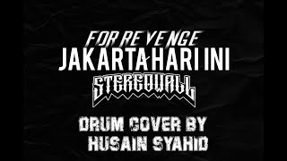 For Revenge ft. Stereowall - Jakarta Hari Ini  Drum Cover By Husain Syahid (Studio Quality)