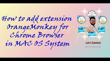How to add extension OrangeMonkey for Chrome in macOS Devices