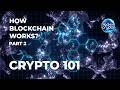 Crypto 101: How Blockchain Works?- Part 2