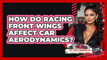 How Do Racing Front Wings Affect Car Aerodynamics? - Pit Stop Chronicles