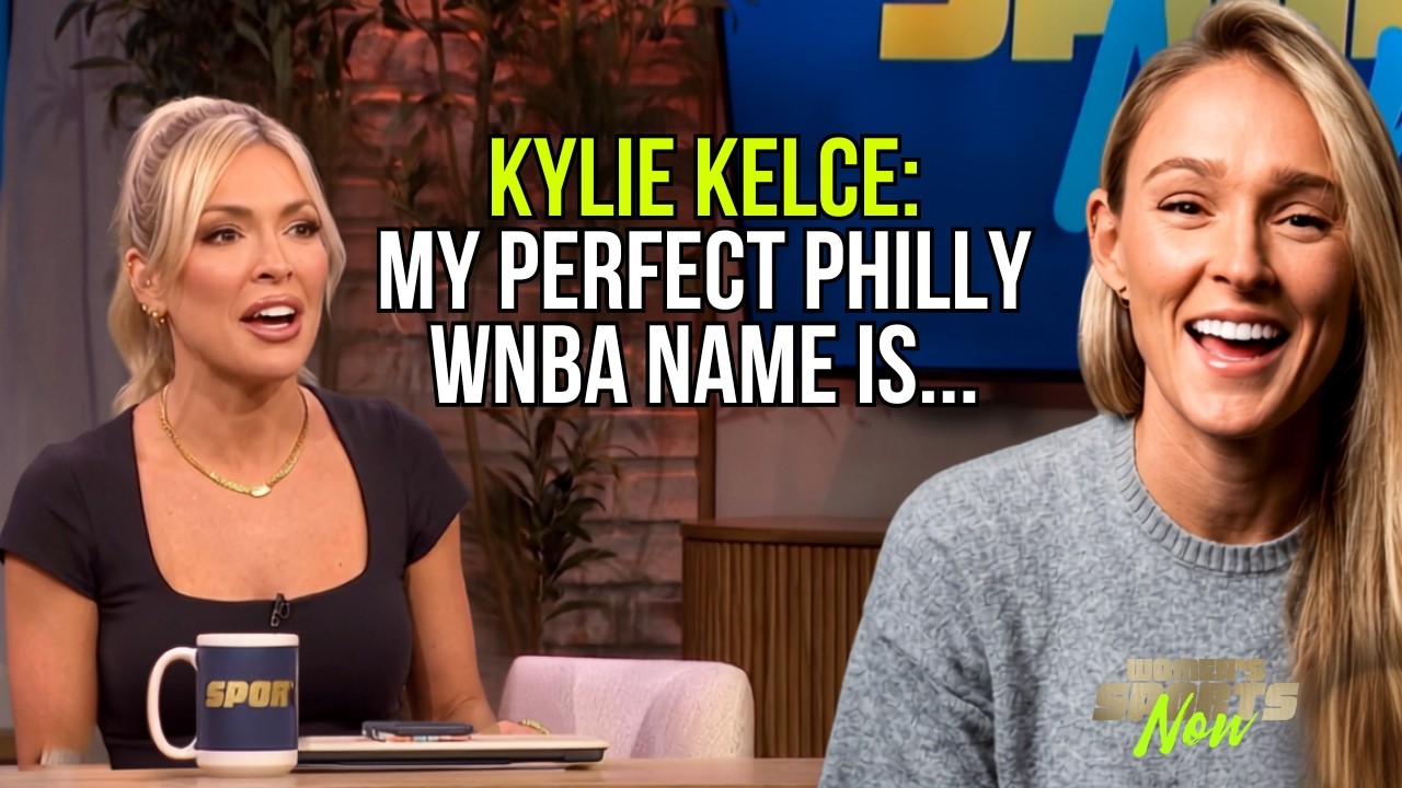 Kylie Kelce on Philly WNBA Expansion, The Perfect Team Name, And Lebron James | Women's Sports Now