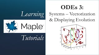 Learning Maple: Ordinary Differential Equations 3: Systems - Vectorization & Displaying Evolution