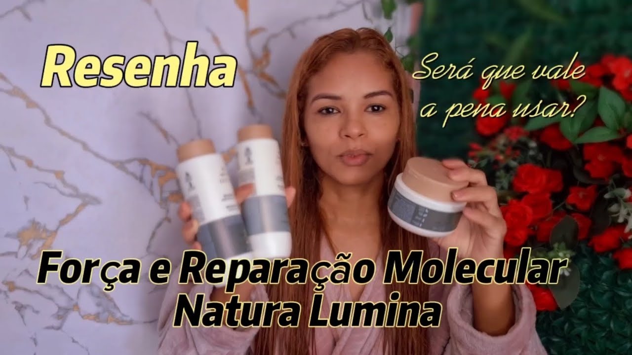 🛍️ Kit Força & Reparação Molecular Natura Lumina | Resenha Completa por Mirlen Alcântara