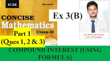 Ex 3[B]| Part 1 |Compound Interest [Using formula] from ICSE Class 9| Selina Concise Mathematics