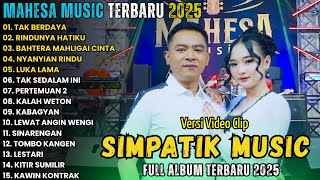 MAHESA MUSIC FULL ALBUM TERBARU 2025 || TAK BERDAYA - RINDUNYA HATIKU || GERRY MAHESA FEAT ELSA