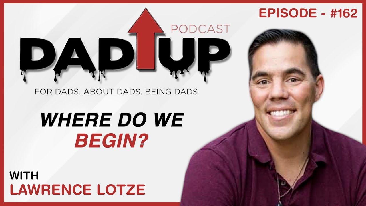 Where Do We Begin? | Lawrence Lotze and Bryan Ward | Ep. 162