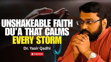 Unbreakable Faith: The Supplication for Difficult Times | Dr. Yasir Qadhi