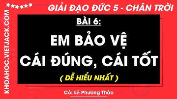 Đạo đức lớp 5 Bài 6: Em bảo vệ cái đúng, cái tốt - trang 30, 31, 32, 33, 34 | Chân trời sáng tạo