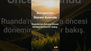 Sömürge Öncesi Ruanda Huzur Ve Birlik İçindeki Krallık