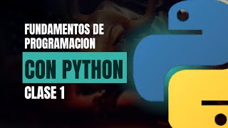 Curso Fundamentos de programacion con Python  - Clase 1