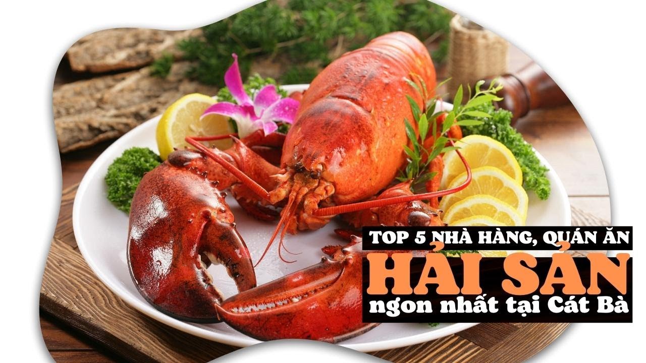 Top 5 nhà hàng, quán ăn Hải Sản ngon nhất tại Cát Bà| toplist.vn