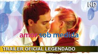 Amor Sob Medida 2005 Trailer Oficial Legendado